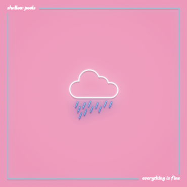 Everything is Fine - Shallow Pools