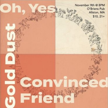 Oh, Yes, Gold Dust, Convinced Friend @ O'Brien's Pub Flyer